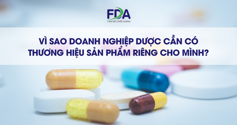 Tại sao doanh nghiệp dược cần có một thương hiệu sản phẩm riêng cho mình?